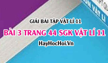 Giải bài 3 trang 44 SGK Vật lí 11: Dòng điện không đổi, Suất điện động của nguồn điện